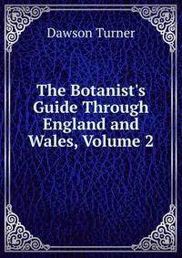 The Botanist's Guide Through England and Wales, Volume 2