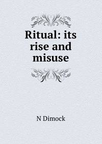 Ritual: its rise and misuse