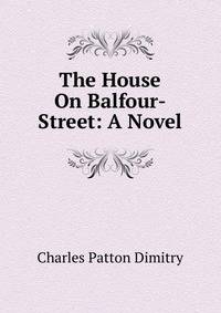 The House On Balfour-Street: A Novel