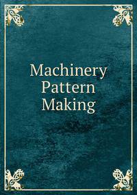 Machinery Pattern Making