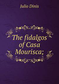 The fidalgos of Casa Mourisca;