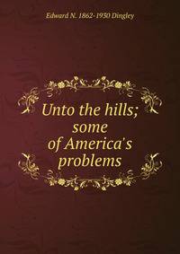 Unto the hills; some of America's problems