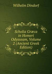 Scholia Gr?ca in Homeri Odysseam, Volume 2 (Ancient Greek Edition)