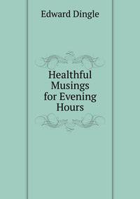 Healthful Musings for Evening Hours