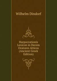 Harpocrationis Lexicon in Decem Oratores Atticos (Ancient Greek Edition)