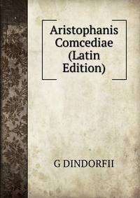 Aristophanis Comcediae (Latin Edition)