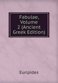 Fabulae, Volume 2 (Ancient Greek Edition)