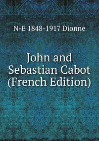 John and Sebastian Cabot (French Edition)