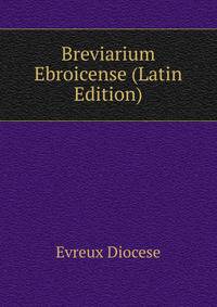 Breviarium Ebroicense (Latin Edition)