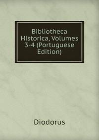 Bibliotheca Historica, Volumes 3-4 (Portuguese Edition)