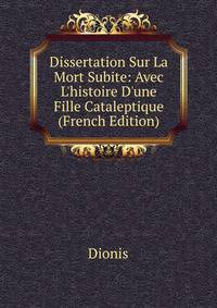 Dissertation Sur La Mort Subite: Avec L'histoire D'une Fille Cataleptique (French Edition)
