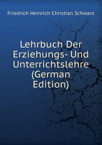 Lehrbuch Der Erziehungs- Und Unterrichtslehre (German Edition)