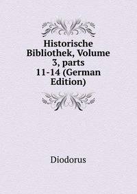 Historische Bibliothek, Volume 3, parts 11-14 (German Edition)