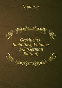 Geschichts-Bibliothek, Volumes 1-5 (German Edition)