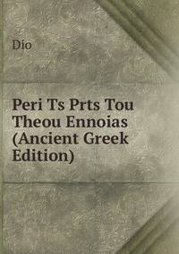 Peri Ts Prts Tou Theou Ennoias (Ancient Greek Edition)