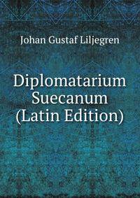Diplomatarium Suecanum (Latin Edition)