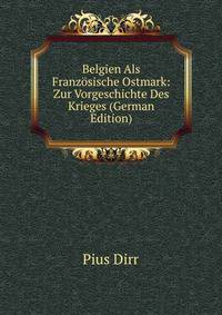 Belgien Als Franzosische Ostmark: Zur Vorgeschichte Des Krieges (German Edition)