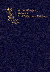 Verhandlungen ., Volumes 71-72 (German Edition)