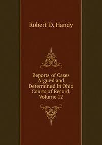 Reports of Cases Argued and Determined in Ohio Courts of Record, Volume 12