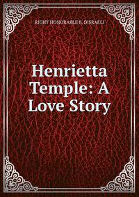 Henrietta Temple: A Love Story