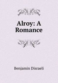 Alroy: A Romance