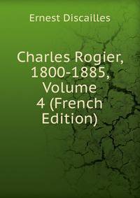 Charles Rogier, 1800-1885, Volume 4 (French Edition)