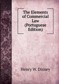 The Elements of Commercial Law (Portuguese Edition)