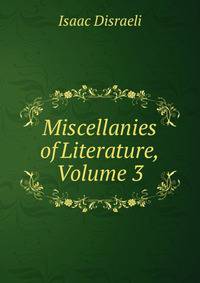Miscellanies of Literature, Volume 3