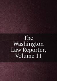 The Washington Law Reporter, Volume 11