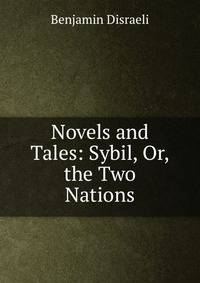 Novels and Tales: Sybil, Or, the Two Nations