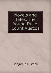 Novels and Tales: The Young Duke. Count Alarcos