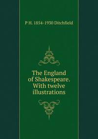 The England of Shakespeare. With twelve illustrations