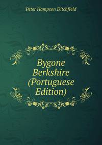 Bygone Berkshire (Portuguese Edition)