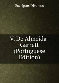 V. De Almeida-Garrett (Portuguese Edition)