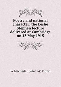 Poetry and national character; the Leslie Stephen lecture delivered at Cambridge on 13 May 1915
