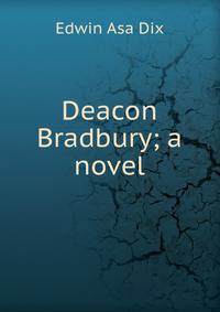 Deacon Bradbury; a novel