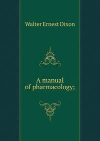 A manual of pharmacology;