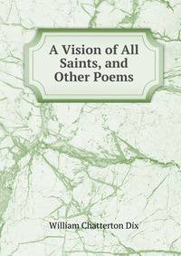 A Vision of All Saints, and Other Poems