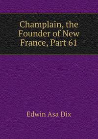 Champlain, the Founder of New France, Part 61