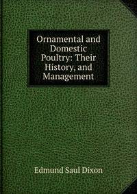 Ornamental and Domestic Poultry: Their History, and Management