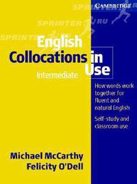 English Collocations in Use Intermediate. Self-study and classroom use
