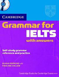 Cambridge Grammar for IELTS. With answers. Self-study grammar reference and practice + CD