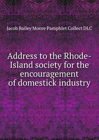 Address to the Rhode-Island society for the encouragement of domestick industry