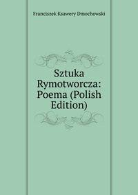 Sztuka Rymotworcza: Poema (Polish Edition)