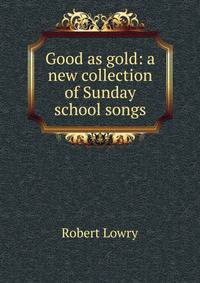 Good as gold: a new collection of Sunday school songs
