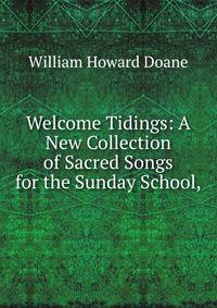 Welcome Tidings: A New Collection of Sacred Songs for the Sunday School,