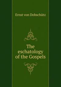 The eschatology of the Gospels