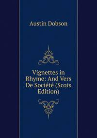 Vignettes in Rhyme: And Vers De Societe (Scots Edition)