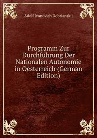 Programm Zur Durchfuhrung Der Nationalen Autonomie in Oesterreich (German Edition)