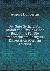 Der Gute Gerhard Von Rudolf Von Ems in Seiner Bedeutung Fur Die Sittengeschichte: Inaugural-Dissertation (German Edition)